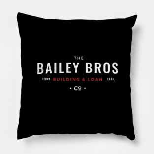 The Bailey Bros Building & Loan - Est. 1946 Pillow