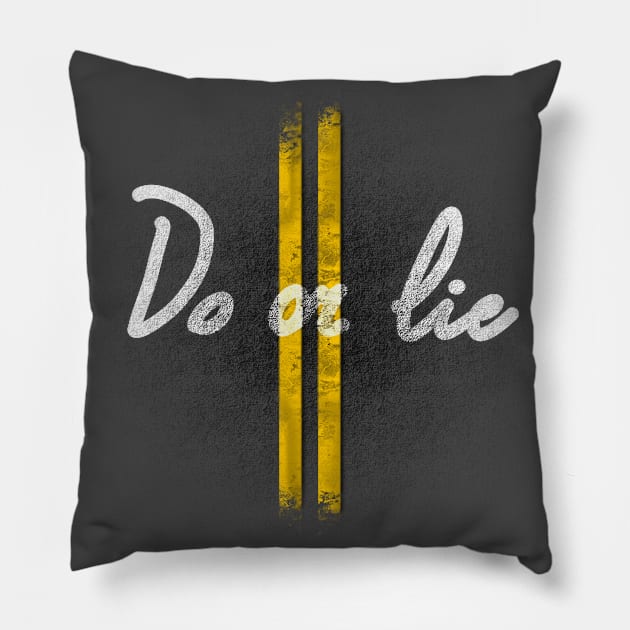 DO OR LIE Pillow by Rebelllem