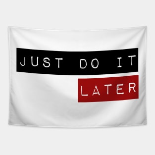 Just do it ... later Tapestry