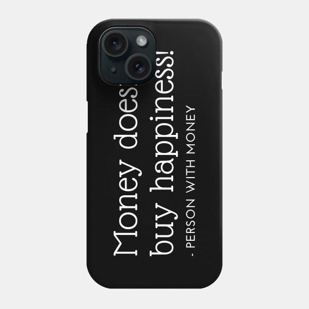 Money doesn't buy happiness! - Person with money Phone Case by Gluten Free Traveller