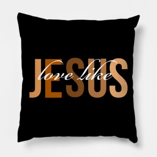 Love like Jesus, Christian design Pillow