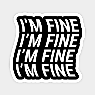 I'm Fine Magnet