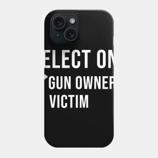 Gun Supporter NRA Select One Gun Owner Victim Phone Case