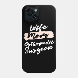 Cute Wife Mom Orthopedic Surgeon Gift Idea Phone Case