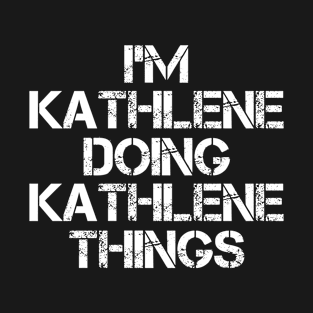 Kathlene Name T Shirt - Kathlene Doing Kathlene Things T-Shirt