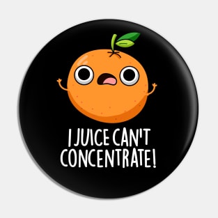 I Juice Can't Concentrate Cute Fruit PUn Pin