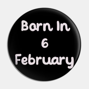 Born In 6 February Pin