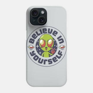 Believe In Yourself Alien by Tobe Fonseca Phone Case