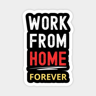 Remote Work Advocate Tee: "Work From Home Forever" Magnet