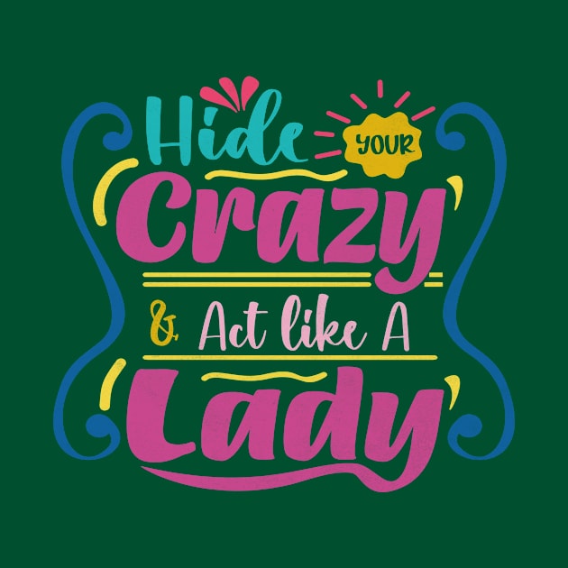 hide your crazy & act like a lady by abbytrend