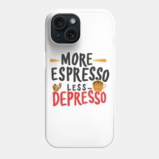 More Espresso Less Depresso. Typography Phone Case