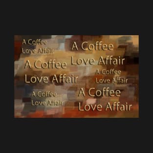 A Coffee Love Affair T-Shirt