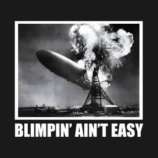 Blimpin' Ain't Easy T-Shirt