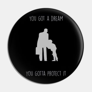 You got a dream you gotta protect it ,the pursuit of happiness quote Pin