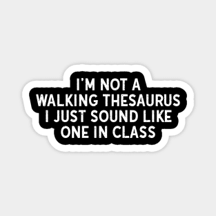 I'm not a walking thesaurus Magnet