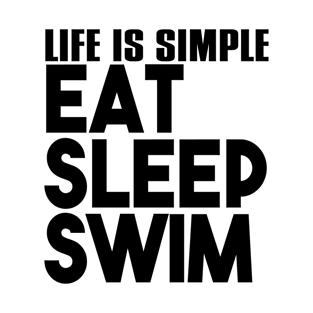 Life is simple: Eat Sleep Swim T-Shirt