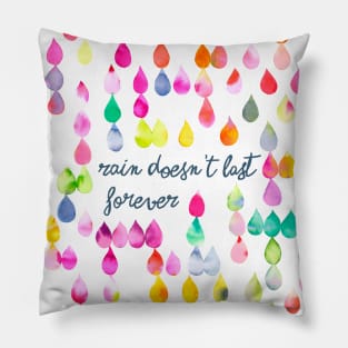 Rain doesn't last forever Multi raindrops Pillow