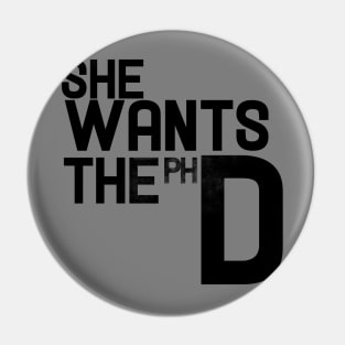 she wants the phd Pin