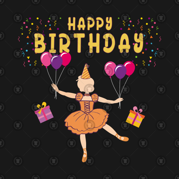 Happy Birthday Ballerina T Shirt Ballet Dancing Gift Kids Boys And Girls