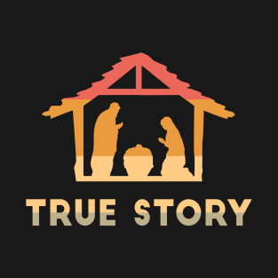 True Story - Christian Christmas Advent Nativity Scene North Star - Baby Jesus Christ Christian Holiday - Baby in Manger Illustration T-Shirt