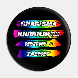 Charisma Uniqueness Nerve & Talent Rainbow Pride Pin