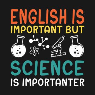 English Is Important But Science Is Importanter T-Shirt