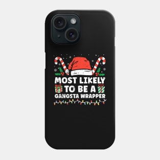 Most Likely To Be A Gangsta Wrapper Funny Christmas Pajamas Phone Case