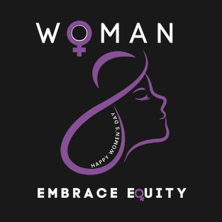 HAPPY WOMEN'S DAY EMBRACE EQUITY T-Shirt