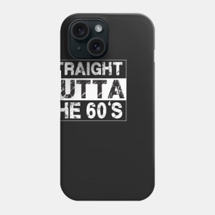 Straight Outta The 60’s Sixties Phone Case