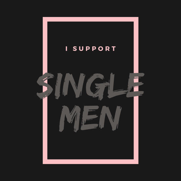 I support single men by TheBestHumorApparel