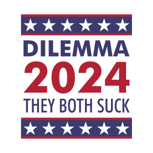 Dilemma 2024 They Both Suck Funny Sarcastic US Election T-Shirt