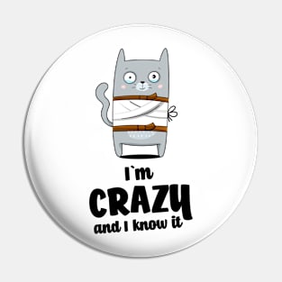 I`m crazy and I know it Pin