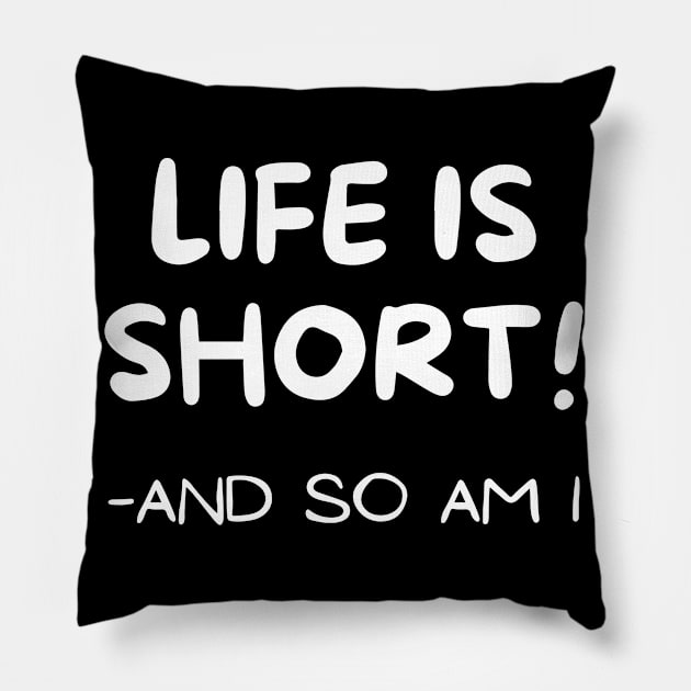 Life is short Pillow by Word and Saying