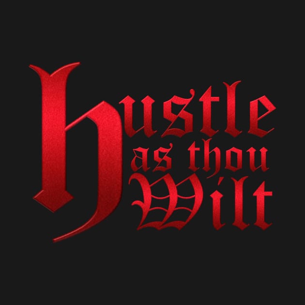 Hustle as thou wilt by LIONSDENGROUPLLC777