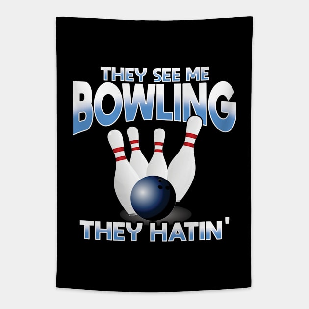 Bowling - They See Me Bowling They Hatin Tapestry by Kudostees