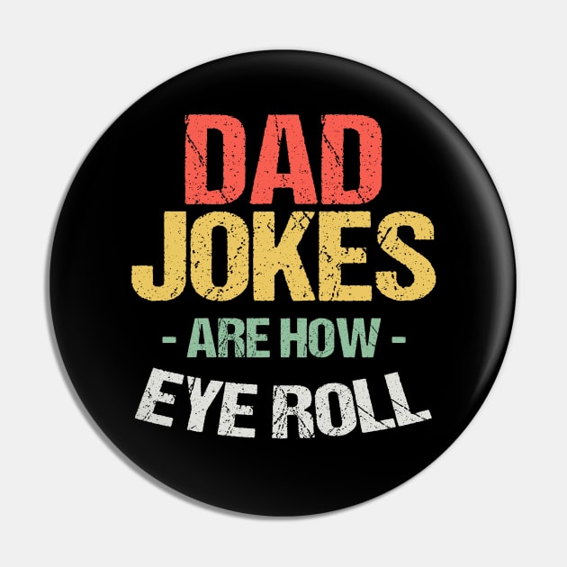 Dad Jokes are How Eye Roll - Funny Fathers Day Gifts Pin by nvqdesigns