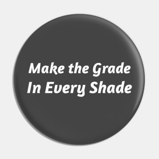 MAKE THE GRADE IN EVERY SHADE Pin