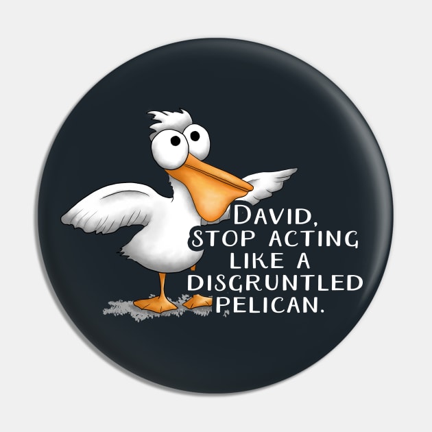 Schitt's Creek David Disgruntled Pelican Pin by Donnaistic