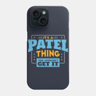 It's a Patel Thing, You Wouldn't Get It // Patel Family Last Name Phone Case