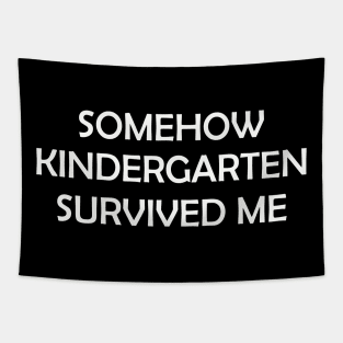 somehow kindergarten survived me Tapestry