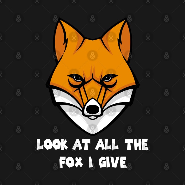 Look At All The Fox I Give -Funny by cuffiz