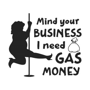 Funny Womens Prices Mind Your Business I Need Gas Money T-Shirt