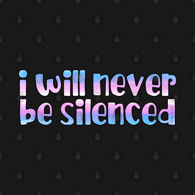 I will never be silenced trans by Art by Veya