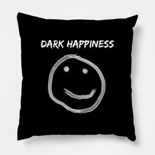 DARK HAPPINESS Pillow