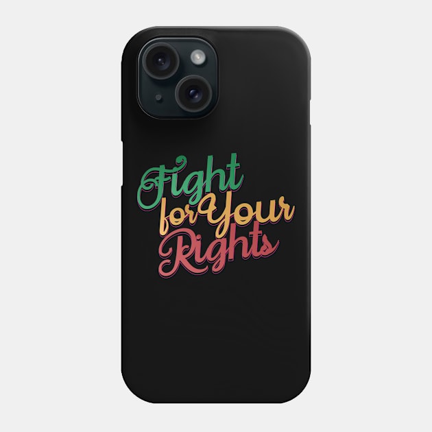 Fight for Your Rights Phone Case by CTShirts