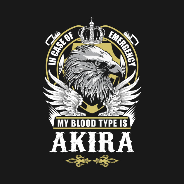 Discover Akira Name T Shirt - In Case Of Emergency My Blood Type Is Akira Gift Item - Akira - T-Shirt