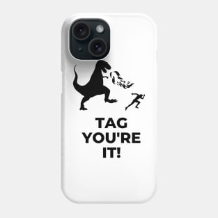 Tag you're it dinosaur run Phone Case