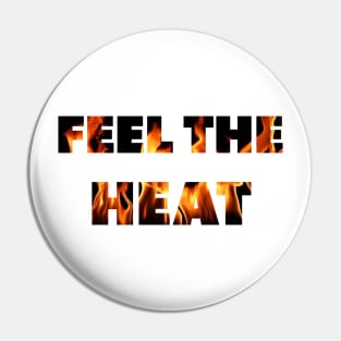 Feel The Heat Pin