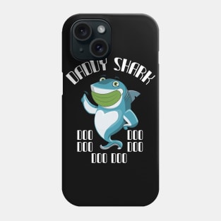 Daddy shark Doo Doo Doo Phone Case