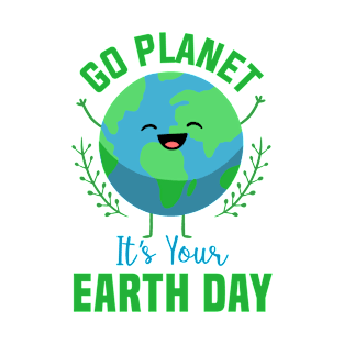 Earth Day 2022, Go Planet Its Your Earth Day Shirt, Earth Day Apparel, Funny Earth Day Gift, Cool Earth Day Shirt, Earth Science Teacher, Cute Earth Day T-Shirt